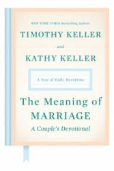 Meaning of Marriage: A Couple's Devotional - Timothy Keller, Kathy Keller (ISBN: 9780525560777)