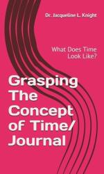 Grasping The Concept of Time: What Does Time Look Like? (ISBN: 9781792170621)