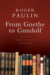 From Goethe to Gundolf: Essays on German Literature and Culture (ISBN: 9781800642126)