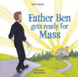 Father Ben Gets Ready for Mass - Katie Warner, Meg Whalen (ISBN: 9781505112214)
