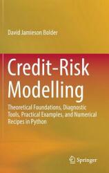 Credit-Risk Modelling: Theoretical Foundations Diagnostic Tools Practical Examples and Numerical Recipes in Python (ISBN: 9783319946870)