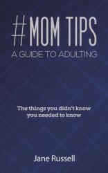 #MOM Tips - A Guide to Adulting (ISBN: 9781645759638)