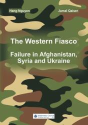 The Western Fiasco: Failure in Afghanistan Syria and Ukraine (ISBN: 9783986740016)