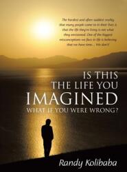 Is This the Life You Imagined: What if you were wrong? (ISBN: 9780228823100)