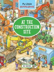 My Little Wimmelbook - At the Construction Site (ISBN: 9781615199198)