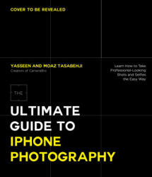 Ultimate Guide to iPhone Photography - Moaz Tasabehji (ISBN: 9781645676751)
