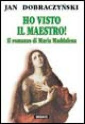 Ho visto il Maestro! Il romanzo di Maria Maddalena - Jan Dobraczynski (ISBN: 9788871528021)