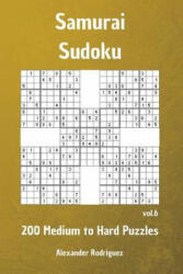 Samurai Sudoku Puzzles - 200 Medium to Hard vol. 6 - Alexander Rodriguez (2018)