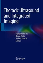 Thoracic Ultrasound and Integrated Imaging - Francesco Feletti, Bruna Malta, Andrea Aliverti (ISBN: 9783319930541)