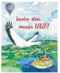 Încotro zbori, micuță barză? (ISBN: 9786060486404)