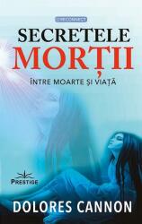 Secretele mortii. Intre moarte si viata - Dolores Cannon (ISBN: 9786306506538)