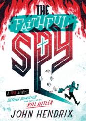 The Faithful Spy: Dietrich Bonhoeffer and the Plot to Kill Hitler (ISBN: 9781419732652)