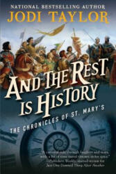 And the Rest Is History: The Chronicles of St. Mary's Book Eight - Jodi Taylor (ISBN: 9781597809061)