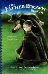 The Father Brown Reader: Stories from Chesterton - Nancy Carpentier Brown, Ted Schluenderfritz (ISBN: 9780976638674)