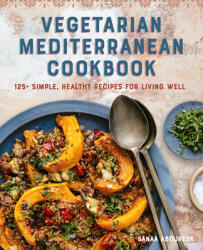 Vegetarian Mediterranean Cookbook: 125+ Simple Healthy Recipes for Living Well (ISBN: 9781646113941)