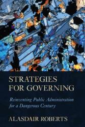 Strategies for Governing: Reinventing Public Administration for a Dangerous Century (ISBN: 9781501747113)
