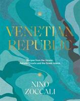 Venetian Republic - Recipes from the Veneto Adriatic Croatia and the Greek Islands (ISBN: 9781911632085)