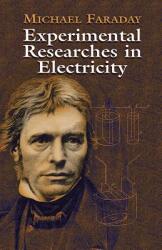 Experimental Researches in Electricity (ISBN: 9780486435053)