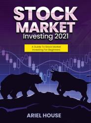 Stock Market Investing 2021: A Guide To Stock Market Investing For Beginners (ISBN: 9781803347790)