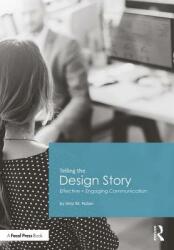 Telling the Design Story: Effective and Engaging Communication (ISBN: 9780415785549)