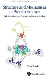 Structure and Mechanism in Protein Science: A Guide to Enzyme Catalysis and Protein Folding (ISBN: 9789813225190)