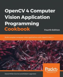 OpenCV 4 Computer Vision Application Programming Cookbook - David Millán Escrivá, Robert Laganiere (ISBN: 9781789340723)