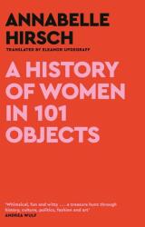 A History of Women in 101 Objects (ISBN: 9781805300878)