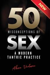 50 Misconceptions of Sex - Alexa Vartman (ISBN: 9781838005603)
