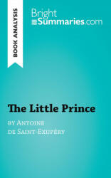 Book Analysis: The Little Prince by Antoine de Saint-Exupéry - Bright Summaries (ISBN: 9782806270863)
