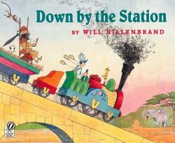 Down by the Station - Will Hillenbrand (ISBN: 9780152167905)