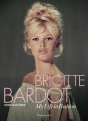 Brigitte Bardot: My Life in Fashion - Henry-Jean Servat, Brigitte Bardot (ISBN: 9782080204219)