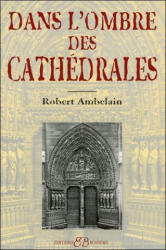 Dans l'ombre des cathédrales - Ambelain (ISBN: 9782850902048)