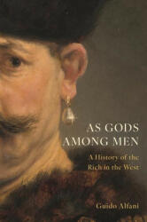 As Gods Among Men - A History of the Rich in the West - Guido Alfani (2023)