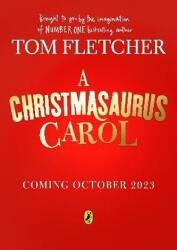 A Christmasaurus Carol: O nouă aventură festivă pentru 2023 de la autorul nr. 1 în topuri Tom Fletcher (2023)