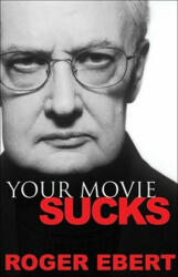Your Movie Sucks - Roger Ebert (ISBN: 9780740763663)