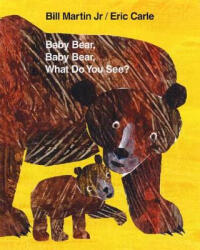 BABY BEAR, BABY BEAR, WHAT DO YOU SEE? - Bill Martin, Eric Carle (ISBN: 9780805083361)