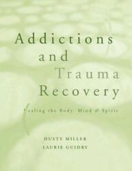 Addictions and Trauma Recovery: Healing the Body Mind and Spirit (ISBN: 9780393703689)