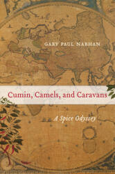 Cumin Camels and Caravans 45: A Spice Odyssey (ISBN: 9780520379244)
