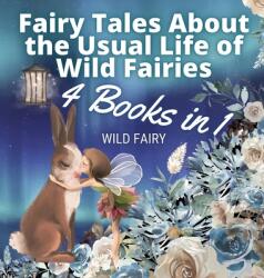 Fairy Tales About the Usual Life of Wild Fairies: 4 Books in 1 (ISBN: 9789916654286)