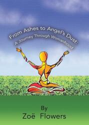 From Ashes to Angel's Dust: A Journey Through Womanhood (ISBN: 9781504371711)