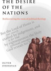 The Desire of the Nations: Rediscovering the Roots of Political Theology (ISBN: 9780521665162)