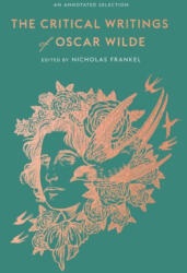 Critical Writings of Oscar Wilde - Oscar Wilde, Nicholas Frankel (ISBN: 9780674271821)