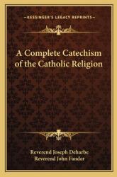 A Complete Catechism of the Catholic Religion (ISBN: 9781162775425)
