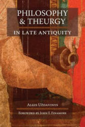 Philosophy and Theurgy in Late Antiquity - Algis U'Zdavinys (2010)