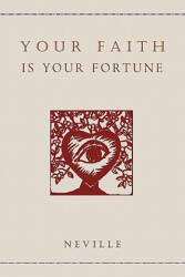 Your Faith Is Your Fortune - Neville (2011)