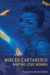 Why We Love Women - Mircea Cartarescu (2011)