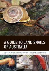 Guide to Land Snails of Australia - Darryl Potter, Lorelle Stanisic (ISBN: 9781486313525)