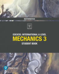 Pearson Edexcel International A Level Mathematics Mechanics 3 Student Book - Joe Skrakowski, Harry Smith (ISBN: 9781292244815)