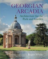 Georgian Arcadia - Roger White (ISBN: 9780300249958)