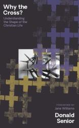 Why the Cross? Understanding the Shape of the Christian Life (ISBN: 9781739716264)